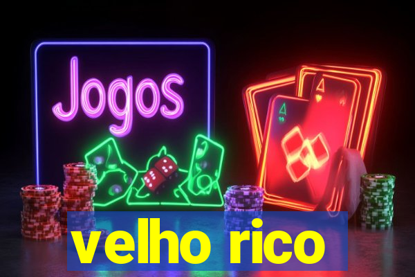 velho rico